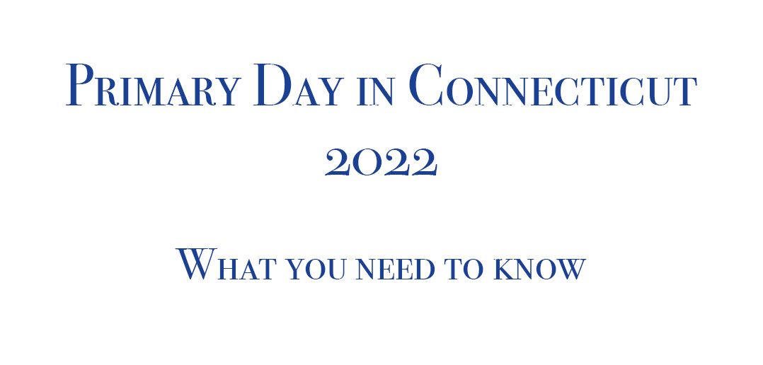 Preparing for Primary Day 2022 in Connecticut