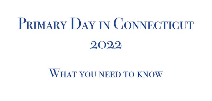 Preparing for Primary Day 2022 in Connecticut
