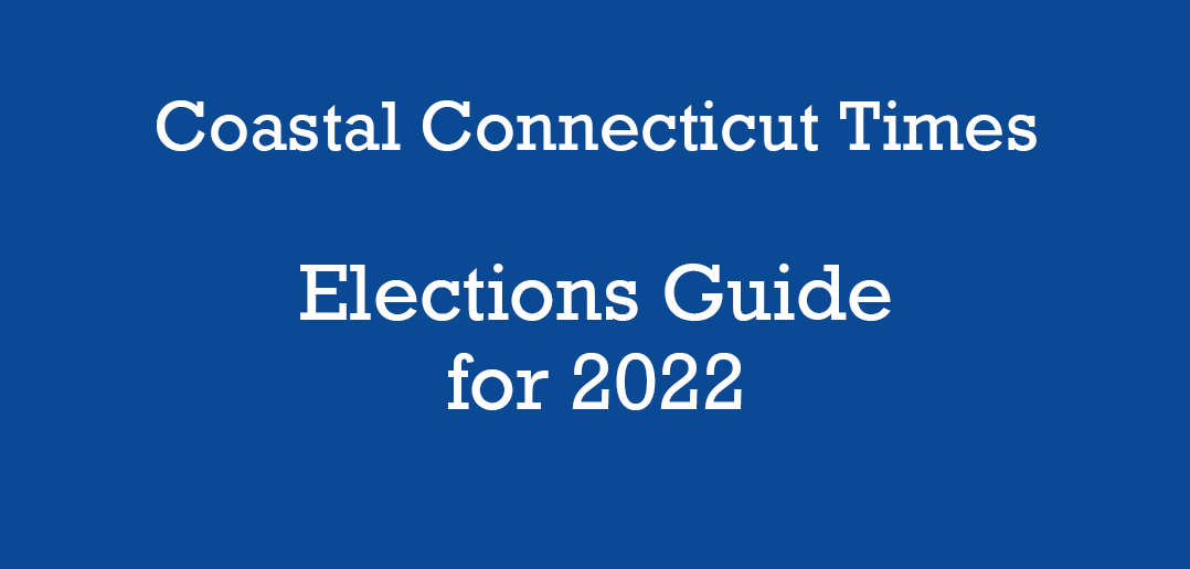 Coastal Connecticut Times Elections Guide for 2022
